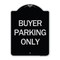 Signmission Buyer Parking Only Heavy-Gauge Aluminum Architectural Sign, 24" x 18", BS-1824-24291 A-DES-BS-1824-24291 - alternate 1